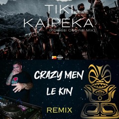 TIKI KAIPEKA POKESSI ( Crazy Men Le Kin Remix ) 2023