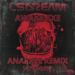 LSDREAM - AWAKE.EXE (ANARKEE REMIX)