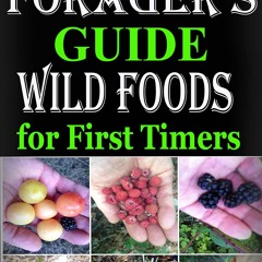 Audiobook 2023 Forager?s Guide to Wild Foods for First Timers: Foraging Edibles for Beginners
