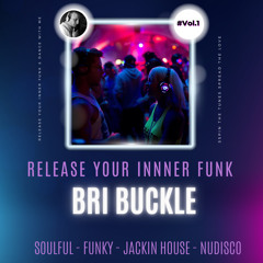 Bri Buckle Presents Release Your Inner Funk August