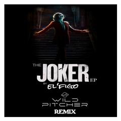 EL FIGO  - Joker (WILDPITCHER remix)