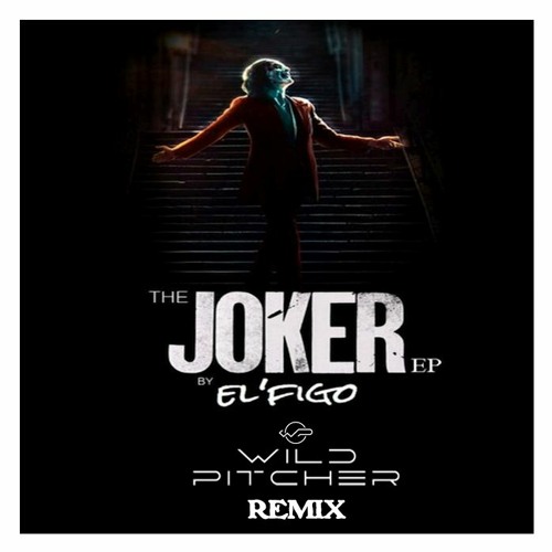 EL FIGO  - Joker (WILDPITCHER remix)
