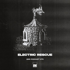 BSR Podcast N°6 - ELECTRIC RESCUE