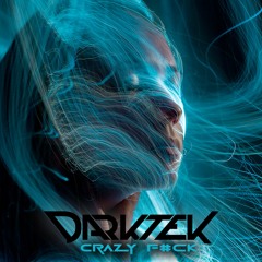 Darktek - Crazy F#ck!