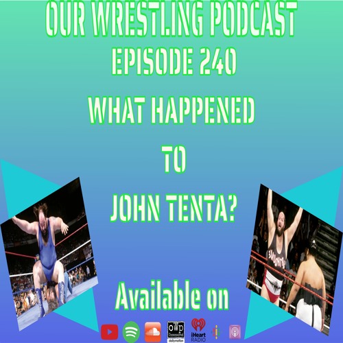 O.W.P. Episode 240: What Happened to John Tenta?