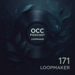 OCC Podcast #171 - LoopMaker