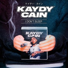 Kaydy Cain - I Don't Sleep