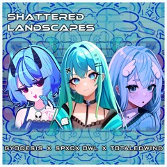 Shattered Landscapes (Made in 24h for ANV10)