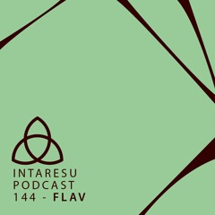 Intaresu Podcast 144 - Flav