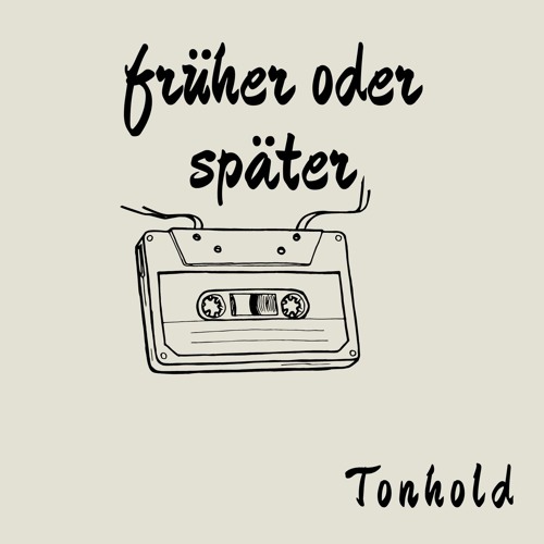 Stream Früher oder Später (Acoustic) by Tonhold | Listen online for ...