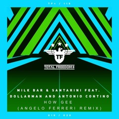 Milk Bar & Santarini feat. Dollarman & Antonio Contino - HOW GEE (Angelo Ferreri Remix)
