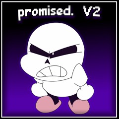promised. v2 | AleAtorio3 Archive
