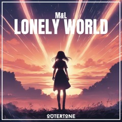 M&L - Lonely World [Outertone Release]