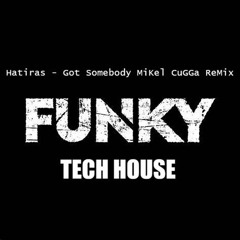 Hatiras - Got Somebody  MiKel CuGGa ReMix