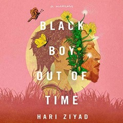 READ EPUB 📫 Black Boy Out of Time: A Memoir by  Hari Ziyad,Desean Terry,Brilliance A