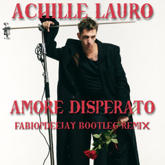 Achille Lauro - Amore Disperato (Fabio P Deejay & DJ Francis Remix)