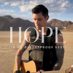 Hope (In My Bulletproof Vest)