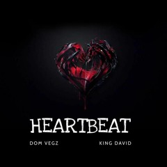 Dom Vegz & King David - Heartbeat