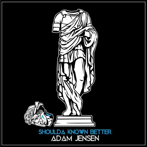 Adam Jensen - Shoulda Known Better
