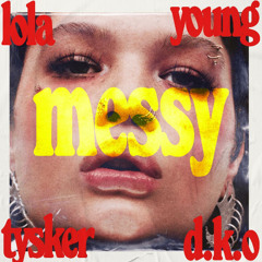 Lola Young - Messy (D.K.O & Tysker Edit) [FREE DOWNLOAD]