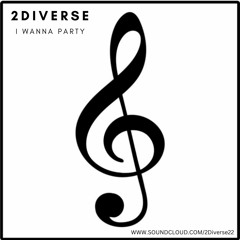 **FREE DOWNLOAD** 2DIVERSE - I WANNA PARTY - original mix (bounce)