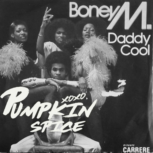 Stream Boney M - Daddy Cool (Pumpkin Spice "Daddy" Mix) by Pumpkin Spice |  Listen online for free on SoundCloud