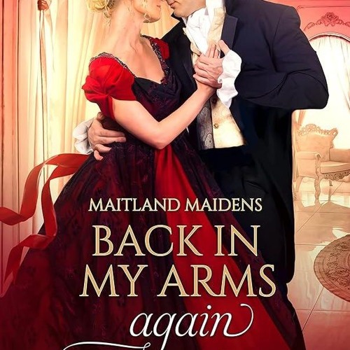 ✔PDF⚡️ Back In My Arms Again (Maitland Maidens Book 2)