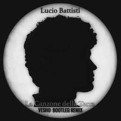Lucio Battisti - La Canzone Della Terra - ( Vesho Bootleg Remix ) FREE DOWNLOAD