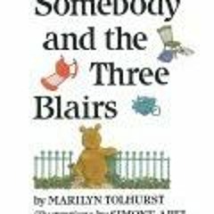 Read/Download Somebody and the Three Blairs BY : Marilyn Tolhurst