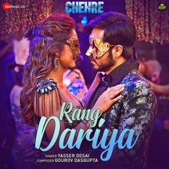 Rang Dariya - Chehre | Emraan Hashmi, Yasser Desai,  Krystle D'Souza