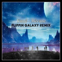 Yamê - Bécane (Flippin Galaxy Remix)