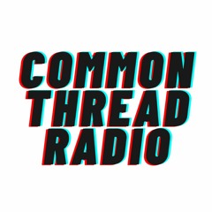 Common Thread Radio - 2021/2022/2023