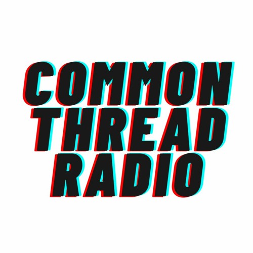 Common Thread Radio - 2021/2022/2023