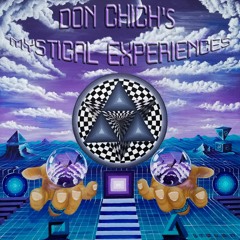 Don Chich's Mystical Experiences - Volume One