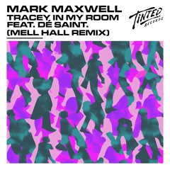 Tracey In My Room (Feat. DÉ SAINT.) [Mell Hall Remix]