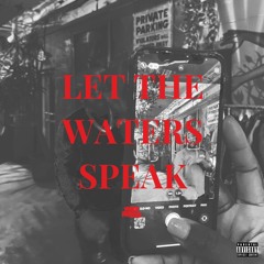 Let the Waters Speak (Prod. by Dr. Johnny Fever)
