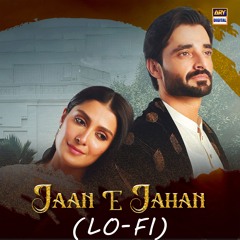 Jaan-E-Jahan | Lo-Fi | Slow & Reverb 🎶 | Rahat Fateh Ali Khan | ARY Digital