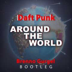 Daft Punk - Around The World (Brenno Gurgel Bootleg, Master)