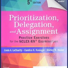 *DOWNLOAD$$ ❤ Prioritization, Delegation, and Assignment: Practice Exercises for the NCLEX-RN® Exa