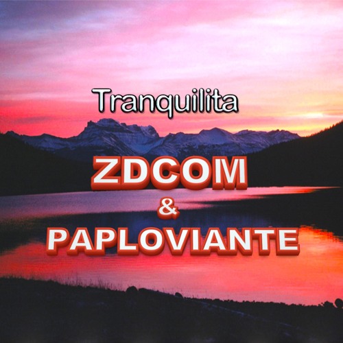 Tranquilita- Paul Paploviante and ZDCOM