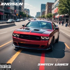 Xhosen- Switch Lanes