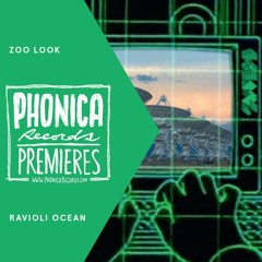 Phonica Premiere: Zoo Look - Ravioli Ocean [E-BEAMZ]
