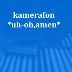 kamerafon - uh-oh, amen
