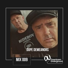 Downtown Underground Mix Series 009 - Dope Demeanors