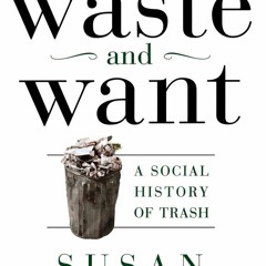 ⚡️PDF✔️ Waste and Want: A Social History of Trash