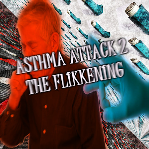 Asthma Attack 2: The Flikkening