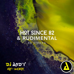 Hot.Since.82 & Rudi.mental - Be strong (DJ AND'y re-work)