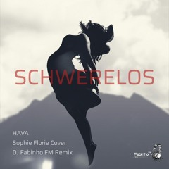 Hava (Sophie Florie Cover) - Schwerelos (DJ Fabinho FM Remix)