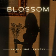 Blossom - NMinh & Elias & Unknown