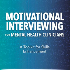 [GET] EBOOK 💓 Motivational Interviewing for Mental Health Clinicians: A Toolkit for